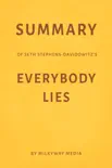 Summary of Seth Stephens-Davidowitz’s Everybody Lies by Milkyway Media sinopsis y comentarios