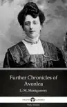 Further Chronicles of Avonlea by L. M. Montgomery (Illustrated) sinopsis y comentarios