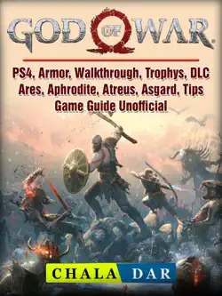 god of war, ps4, armor, walkthrough, trophys, dlc, ares, aphrodite, atreus, asgard, tips, game guide unofficial book cover image