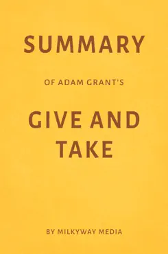 summary of adam grant’s give and take by milkyway media imagen de la portada del libro