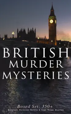 british murder mysteries - boxed set: 350+ greatest thriller novels & true crime stories book cover image