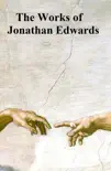 The Works of Jonathan Edwards synopsis, comments