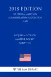 Requirements for Amateur Rocket Activities (US Federal Aviation Administration Regulation) (FAA) (2018 Edition) sinopsis y comentarios