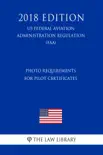 Photo Requirements for Pilot Certificates (US Federal Aviation Administration Regulation) (FAA) (2018 Edition) sinopsis y comentarios