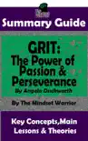 Summary Guide: Grit: The Power of Passion and Perseverance: by Angela Duckworth The Mindset Warrior Summary Guide sinopsis y comentarios