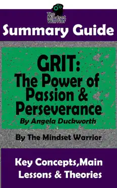 summary guide: grit: the power of passion and perseverance: by angela duckworth the mindset warrior summary guide book cover image