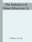 The Rubaiyat of Omar Khayyam Jr. synopsis, comments