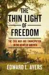 The Thin Light of Freedom: The Civil War and Emancipation in the Heart of America sinopsis y comentarios
