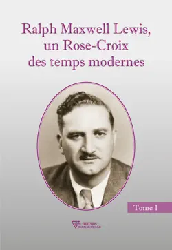 ralph maxwell lewis, un rose-croix des temps modernes tome 1 book cover image