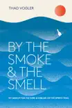 By the Smoke and the Smell synopsis, comments