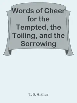 words of cheer for the tempted, the toiling, and the sorrowing imagen de la portada del libro