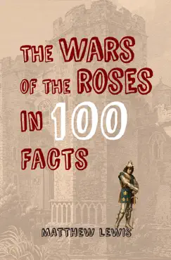 the wars of the roses in 100 facts book cover image