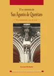El ex convento de San Agustín de Querétaro sinopsis y comentarios