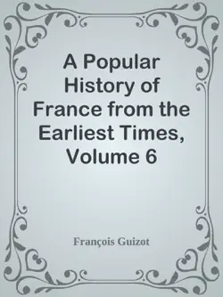 a popular history of france from the earliest times, volume 6 imagen de la portada del libro