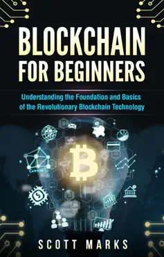 blockchain for beginners: guide to understanding the foundation and basics of the revolutionary blockchain technology book cover image