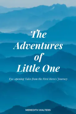 the adventures of little one: eye-opening tales from the first hero’s journey imagen de la portada del libro