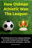 How Oldman Athletic Won The League! The Unlikely Story of an Ageing Underdog Six A-side Football Team Who Should Never Have Become Champions... But Did! sinopsis y comentarios