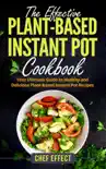 The Effective Plant-Based Instant Pot Cookbook synopsis, comments