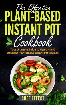 the effective plant-based instant pot cookbook book cover image