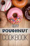 Easy Doughnut Cookbook book summary, reviews and download
