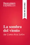 La sombra del viento de Carlos Ruiz Zafón (Guía de lectura) sinopsis y comentarios