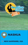 Vacation Goose Travel Guide Nashua New Hampshire, USA book summary, reviews and downlod