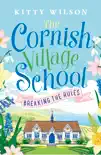 The Cornish Village School - Breaking the Rules book summary, reviews and download