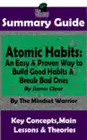 Summary Guide: Atomic Habits: An Easy & Proven Way to Build Good Habits & Break Bad Ones: By James Clear The Mindset Warrior Summary Guide sinopsis y comentarios