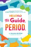HelloFlo: The Guide, Period. book summary, reviews and download