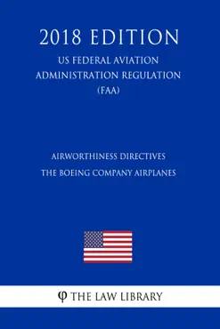 airworthiness directives - the boeing company airplanes (us federal aviation administration regulation) (faa) (2018 edition) imagen de la portada del libro