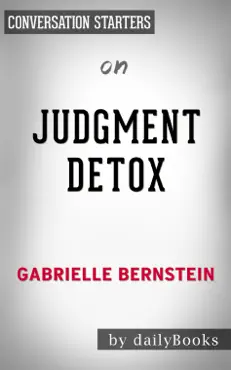 judgment detox: release the beliefs that hold you back from living a better life by gabrielle bernstein: conversation starters book cover image