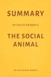 Summary of David Brooks’s The Social Animal by Milkyway Media sinopsis y comentarios