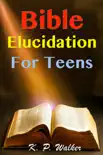 Bible Elucidation for Teens synopsis, comments