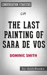 The Last Painting of Sara de Vos: A Novel by Dominic Smith: Conversation Starters sinopsis y comentarios