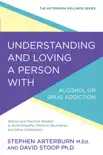 Understanding and Loving a Person with Alcohol or Drug Addiction synopsis, comments