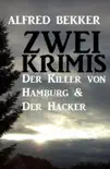 Zwei Alfred Bekker Krimis: Der Killer von Hamburg & Der Hacker sinopsis y comentarios
