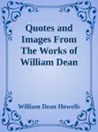 Quotes and Images From The Works of William Dean Howells synopsis, comments