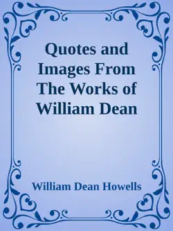 quotes and images from the works of william dean howells book cover image