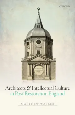 architects and intellectual culture in post-restoration england book cover image