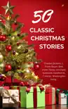 Classic Christmas Stories: A Collection of Timeless Holiday Tales book summary, reviews and download