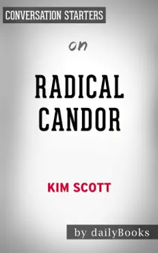 radical candor: be a kick-ass boss without losing your humanity by kim scott: conversation starters book cover image