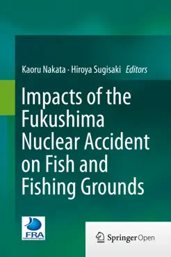 impacts of the fukushima nuclear accident on fish and fishing grounds book cover image