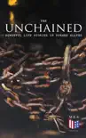 The Unchained: Powerful Life Stories of Former Slaves