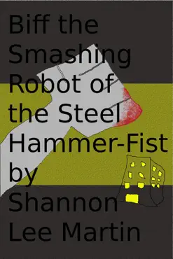 biff the smashing robot of the steel hammer-fist imagen de la portada del libro