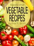 Awesome Vegetable Recipes book summary, reviews and download
