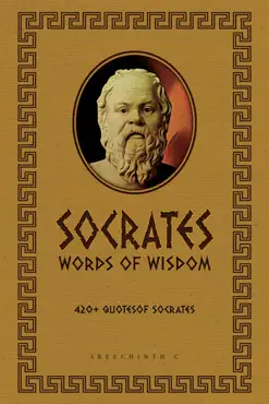 socrates words of wisdom: 420+ quotes of socrates book cover image
