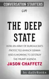 The Deep State: How an Army of Bureaucrats Protected Barack Obama and Is Working to Destroy the Trump Agenda by Jason Chaffetz: Conversation Starters book summary, reviews and download