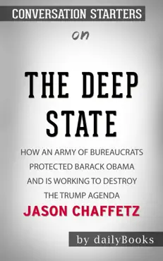 the deep state: how an army of bureaucrats protected barack obama and is working to destroy the trump agenda by jason chaffetz: conversation starters book cover image