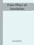 Four Plays of Aeschylus sinopsis y comentarios