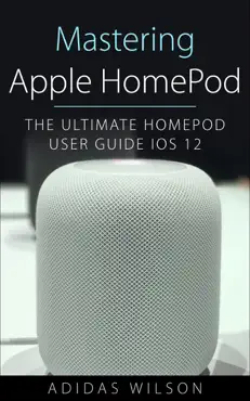 mastering apple homepod - the ultimate homepod user guide ios 12 book cover image
